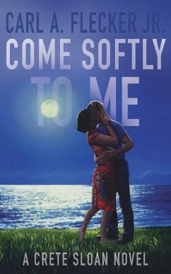 Come Softly to Me: A Crete Sloan Novel - Flecker, Carl A.