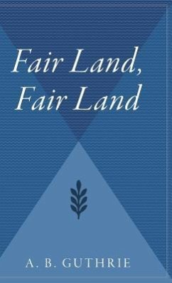 Fair Land, Fair Land - Guthrie, A B