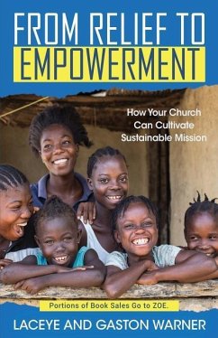 From Relief to Empowerment: How Your Church Can Cultivate Sustainable Mission - Warner, Laceye C.; Warner, Gaston