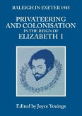 Privateering and Colonization in the Reign of Elizabeth I Privateering and Colonization in the Reign of Elizabeth I