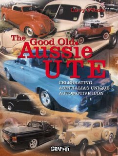 The Good Old Aussie Ute Book: Celebrating Australia's Unique Motoring Icon - O'Toole, Larry