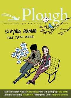Plough Quarterly No. 15 - Staying Human: The Tech Issue - Arnold, Eberhard; Plato, Michael; Sargeant, Alexi