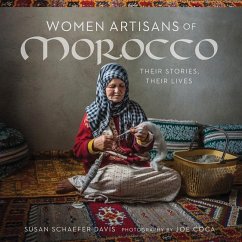 Women Artisans of Morocco: Their Stories, Their Lives - Schaefer Davis, Susan