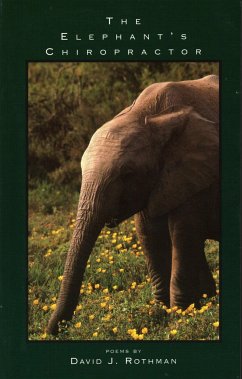 The Elephant's Chiropractor: Poems - Rothman, David J.