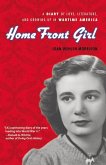 Home Front Girl: A Diary of Love, Literature, and Growing Up in Wartime America