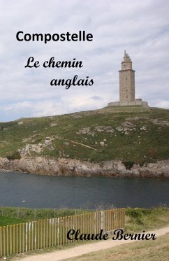 Compostelle, le chemin anglais (eBook, ePUB) - Claude Bernier, Bernier