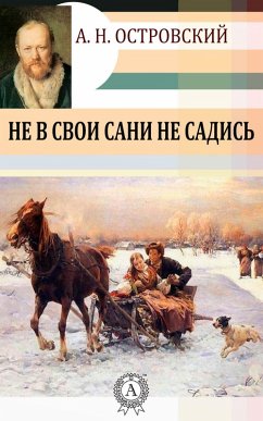 Do not sit down in your sled (eBook, ePUB) - Ostrovskiy, Aleksandr Nikolayevich
