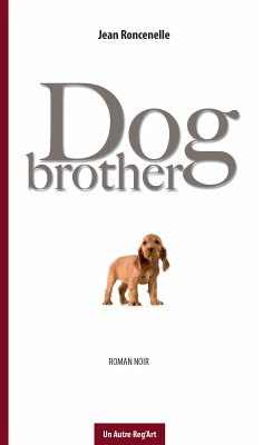 Dog brother (eBook, ePUB) - Roncenelle, Jean