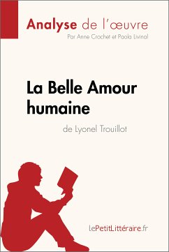 La Belle Amour humaine de Lyonel Trouillot (Analyse de l'œuvre) (eBook, ePUB) - lePetitLitteraire; Crochet, Anne; Livinal, Paola