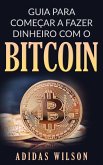 Guia para Começar a Fazer Dinheiro com O Bitcoin (eBook, ePUB)
