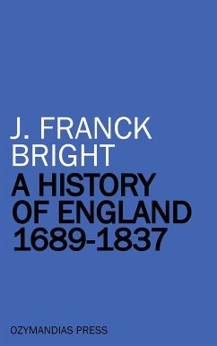 A History of England 1689-1837 (eBook, ePUB) - Bright, J. Franck