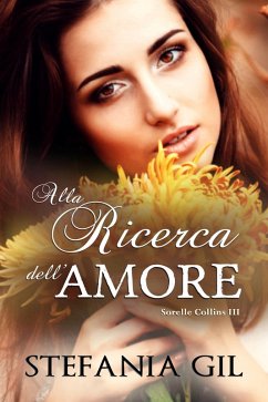 Alla ricerca dell'amore (eBook, ePUB) - Gil, Stefania