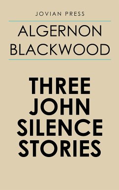 Three John Silence Stories (eBook, ePUB) - Blackwood, Algernon