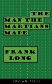 The Man the Martians Made (eBook, ePUB)