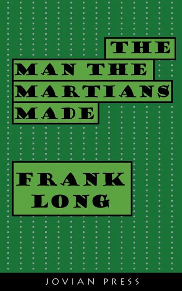 The Man the Martians Made (eBook, ePUB) The Man the Martians Made (eBook, ePUB)