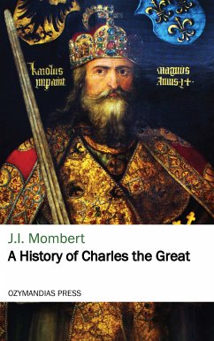 A History of Charles the Great (eBook, ePUB) - Mombert, J. I.