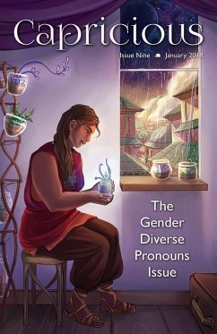 Capricious Issue 9: Gender Diverse Pronouns (eBook, ePUB) - Cipri, Nino; White, Rae; Takács, Bogi; Mitchell, Lauren E.; Prevost, A. E.; Sant, Cameron van; Wigmore, Rem; Stirling, Penny; Gold, Hazel; Byrne, Sl