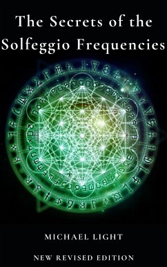 The Secrets of Solfeggio Frequencies (eBook, ePUB) - Light, Michael; Roberts, Jack