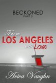 Beckoned, Part 3: From Los Angeles with Love (eBook, ePUB)