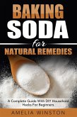 Baking Soda For Natural Remedies: A Complete Guide With DIY Household Hacks For Beginners (eBook, ePUB)