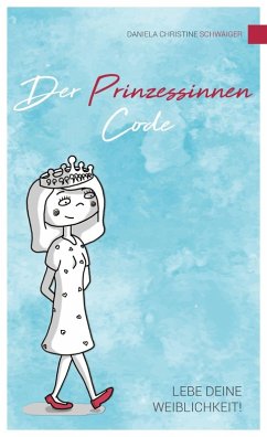 Der Prinzessinnen Code (eBook, ePUB) - Schwaiger, Daniela Christine