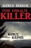 Fünf eiskalte Killer (eBook, ePUB)