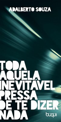 Cover Toda Aquela Inevitável Pressa De Te Dizer Nada (eBook, ePUB)