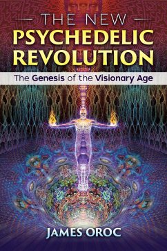 The New Psychedelic Revolution (eBook, ePUB) - Oroc, James
