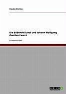 Die bildende Kunst und Johann Wolfgang Goethes Faust I (eBook, ePUB)