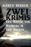 Zwei Alfred Bekker Krimis: Der Killer von Hamburg & Der Hacker (eBook, ePUB)