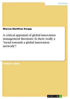 A critical appraisal of global innovation management literature: Is there really a &quote;trend towards a global innovation network&quote;? (eBook, ePUB)