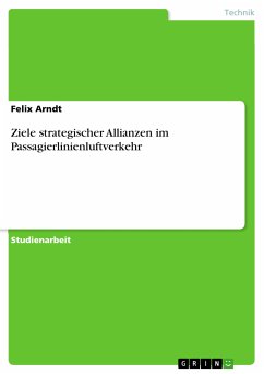 Ziele strategischer Allianzen im Passagierlinienluftverkehr (eBook, ePUB) - Arndt, Felix