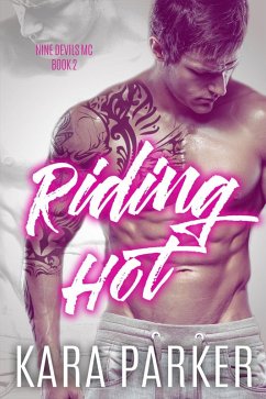 Riding Hot: A Bad Boy Motorcycle Club Romance (Nine Devils MC, #2) (eBook, ePUB) - Parker, Kara