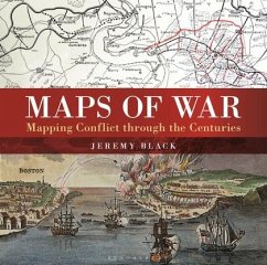 Maps of War: Mapping Conflict Through the Centuries - Black, Jeremy