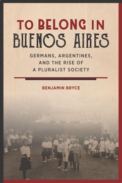 To Belong in Buenos Aires (eBook, ePUB) - Bryce, Benjamin