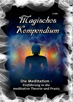 Magisches Kompendium - Die Meditation (eBook, ePUB) - Lysir, Frater