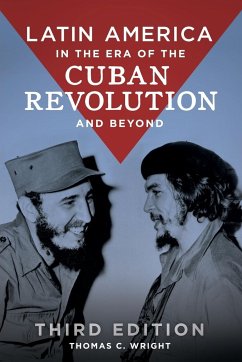 Latin America in the Era of the Cuban Revolution and Beyond - Wright, Thomas