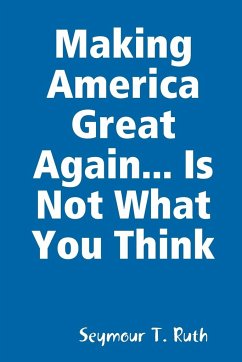 Making America Great Again... Is Not What You Think - Ruth, Seymour T.