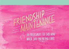 Friendship Maintenance: 30 Postcards to Say How Much You Freaking Care - The Friendship Maintenance Society