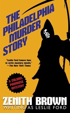 The Philadelphia Murder Story - Ford, Leslie; Brown, Zenith