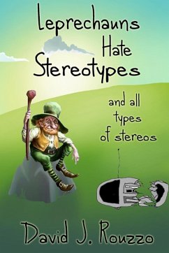Leprechauns Hate Stereotypes and All Types of Stereos - Rouzzo, David J.