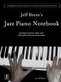 Jeff Brent's Jazz Piano Notebook - Volume 4 of Scot Ranney's &quote;Jazz Piano Notebook Series&quote;