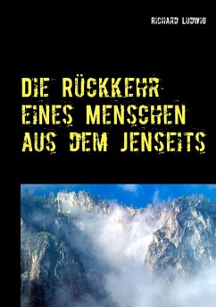 Die Rückkehr eines Menschen aus dem Jenseits - Ludwig, Richard