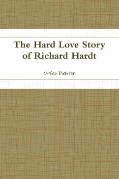 The Hard Love Story of Richard Hardt - Dichter, Orfeo