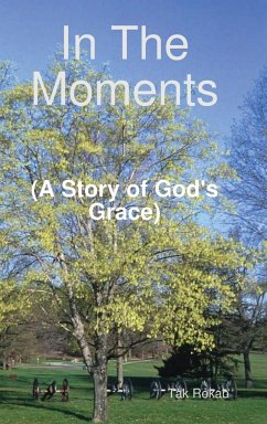 In The Moments (A Story of God's Grace) - Rekab, Tak