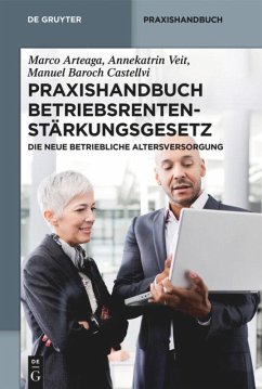 Praxishandbuch Betriebsrentenstärkungsgesetz - Arteaga, Marco;Veit, Annekatrin;Baroch Castellvi, Manuel