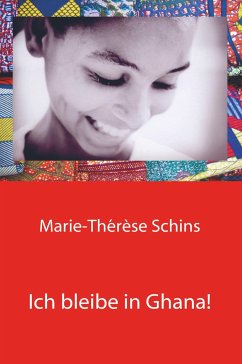 Ich bleibe in Ghana! - Schins, Marie-Thérèse