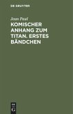 Komischer Anhang zum Titan. Erstes Bändchen