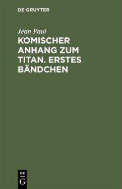 Komischer Anhang zum Titan. Erstes Bändchen - Paul, Jean