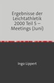 Sportstatistik / Ergebnisse der Leichtathletik 2000 Teil 5 - Meetings (Juni)